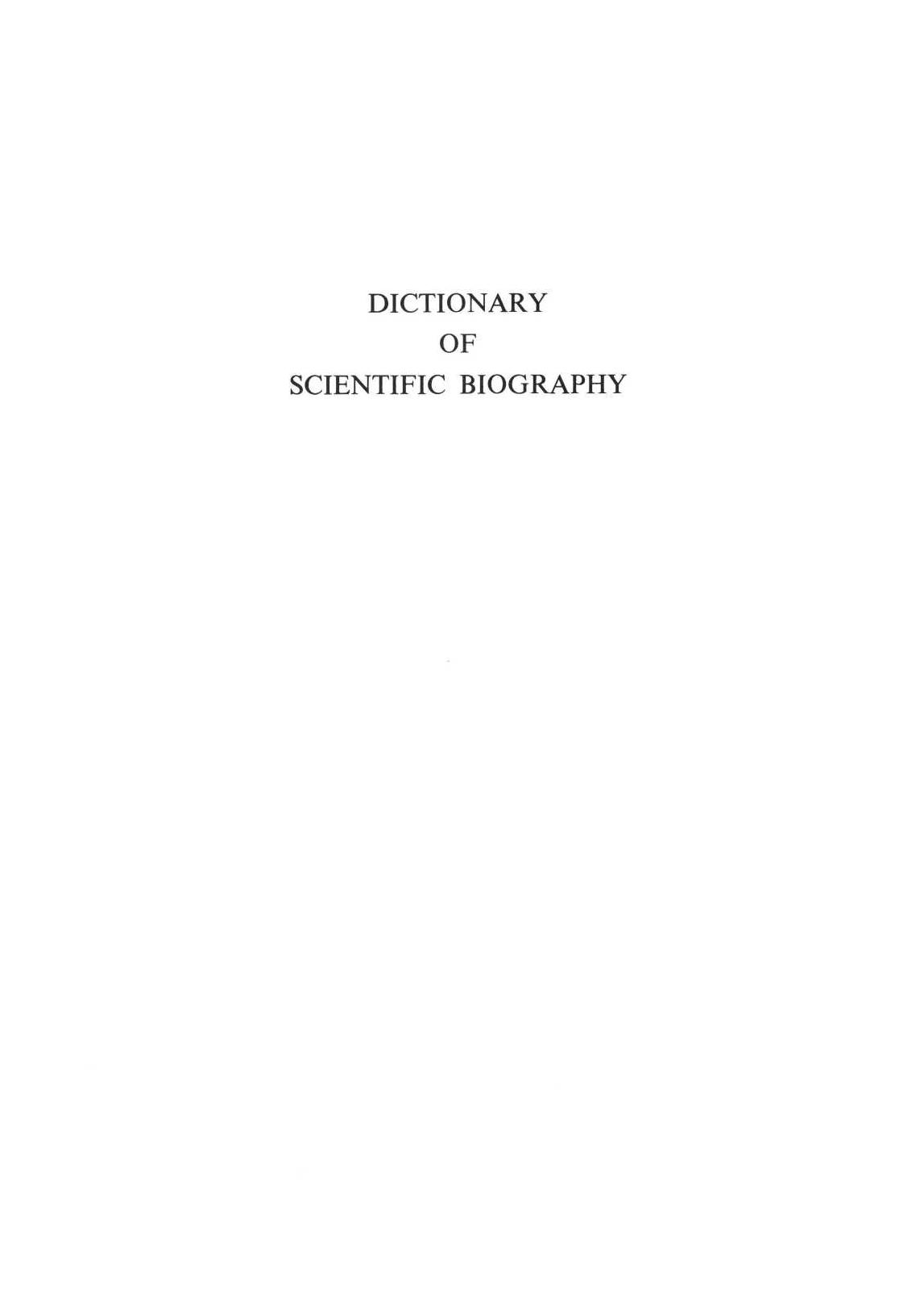 Dictionary of Scientific Biography. Volume 14. EMERY VERRILL - JOHANN ZWELFER by Charles Coulston Gillispie (editor in chief)