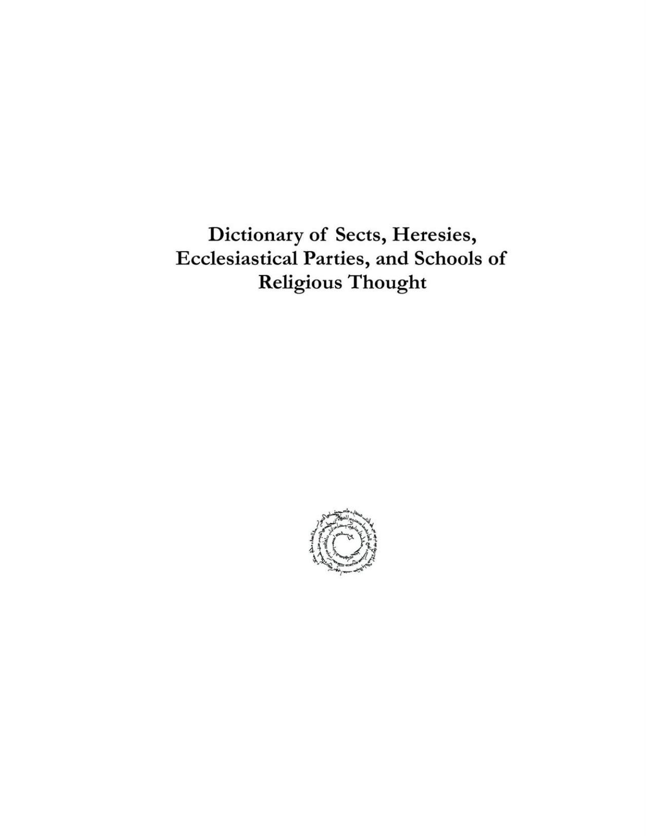 Dictionary of Sects, Heresies, Ecclesiastical Parties, and Schools of Religious Thought by John Henry Blunt