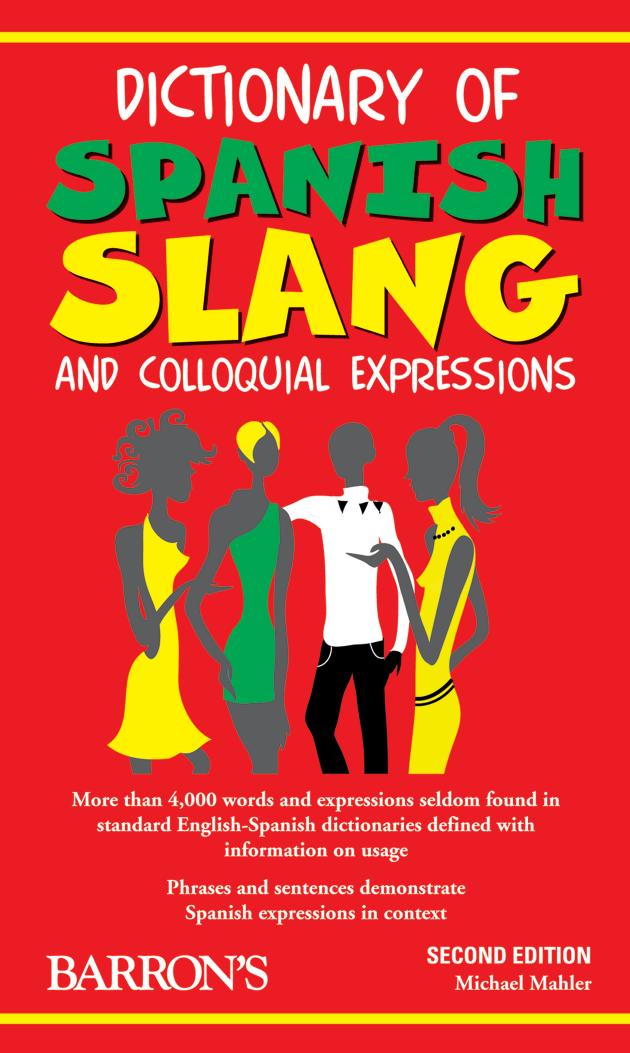 Dictionary of Spanish Slang and Colloquial Expressions by Michael Mahler