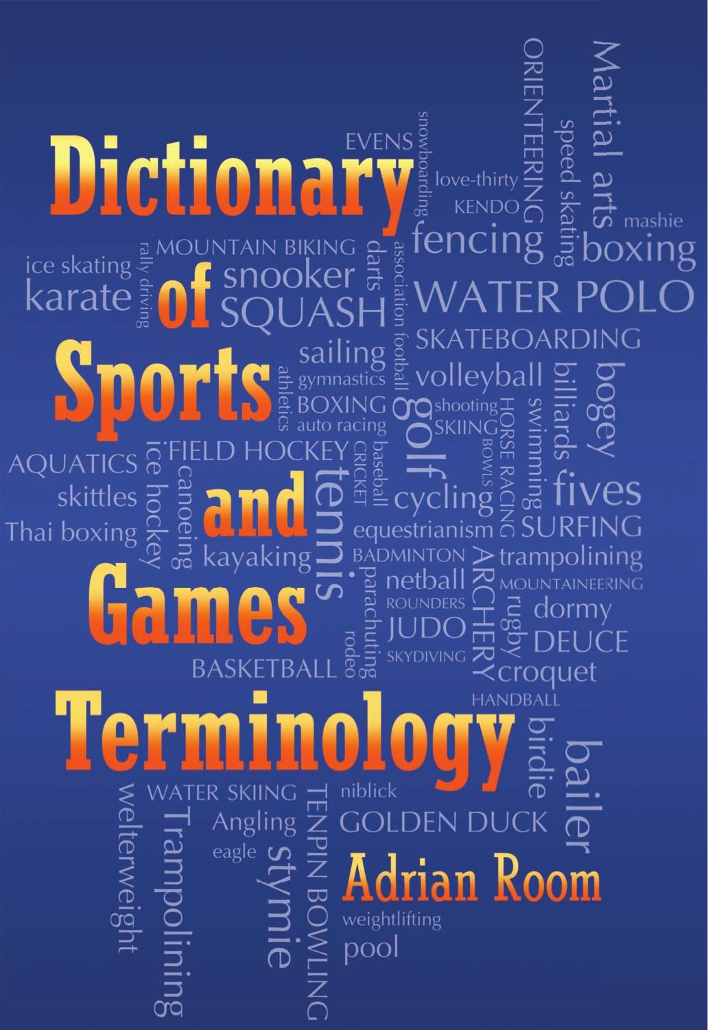 Dictionary of Sports and Games Terminology by Adrian Room
