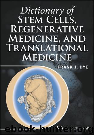Dictionary of Stem Cells, Regenerative Medicine, and Translational Medicine by Dye Frank J
