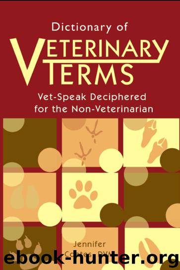 Dictionary of Veterinary Terms: Vet-Speak Deciphered for the Non-Veterinarian by Jennifer Coates DVM
