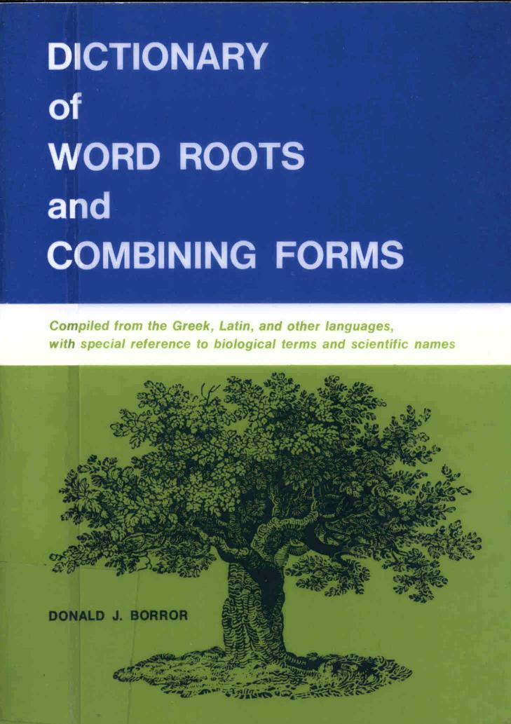 Dictionary of Word Roots and Combining Forms by Donald J. Borror