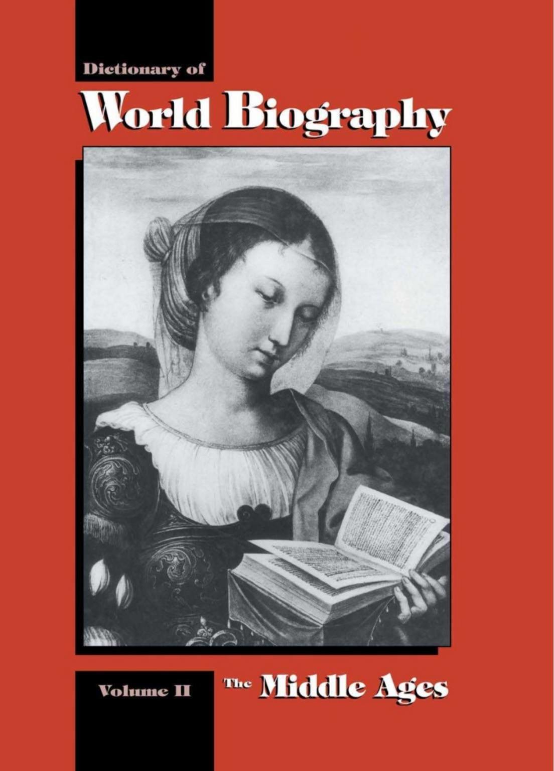 Dictionary of World Biography. Volume 2. The Middle Ages by Frank N. Magill Christina J. Moose Alison Aves Mark Rehn (eds.)