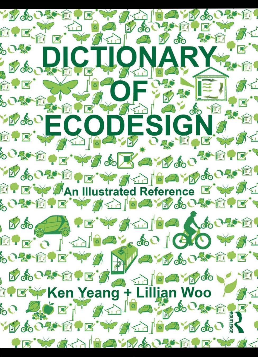 Dictionary of ecodesign an illustrated reference by Lillian C. Woo; Ken Yeang