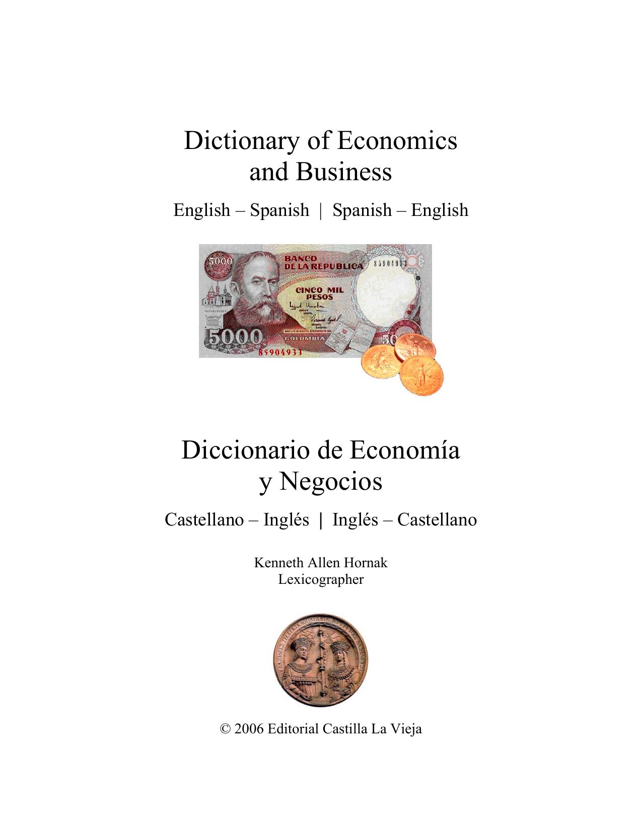 Dictionary of economics and business : English-Spanish, Spanish-English = Diccionario de economiÌa y negocios : castellano-ingles, ingles-castellano = by Hornak Kenneth Allen