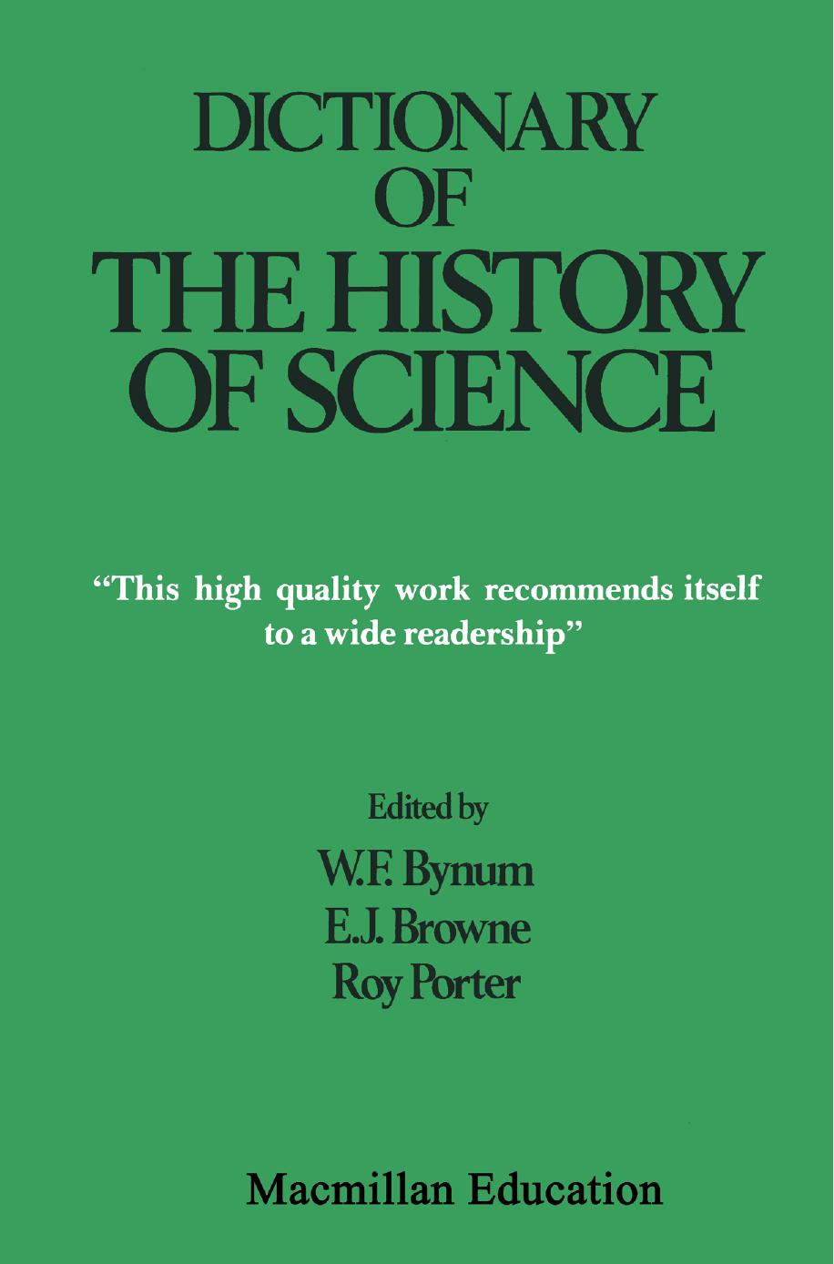 Dictionary of the History of Science by W. F. Bynum E. J. Browne Roy Porter (eds.)