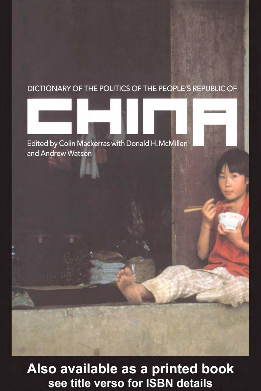 Dictionary of the Politics of the People's Republic of China by Colin Mackerras Donald H. McMillen Andrew Watson