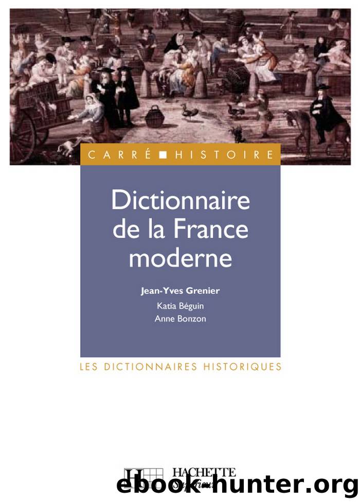 Dictionnaire de la France moderne by Anne Bonzon Jean-Yves Grenier Katia Béguin