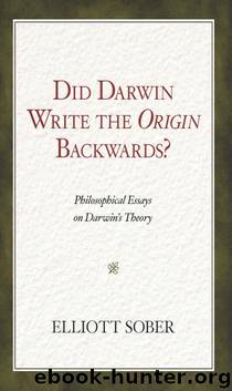Did Darwin Write the Origin Backwards?: Philosophical Essays on Darwin's Theory by Elliott Sober