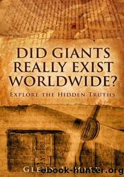 Did Giants Really Exist Worldwide?: Explore the Hidden Truths by Glenn L. Marx