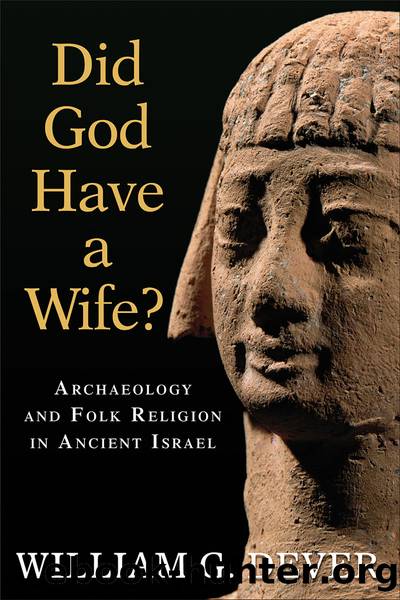 Did God Have a Wife? by William G. Dever;