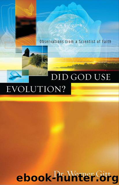 Did God Use Evolution? Observations From a Scientist of Faith by Werner Gitt