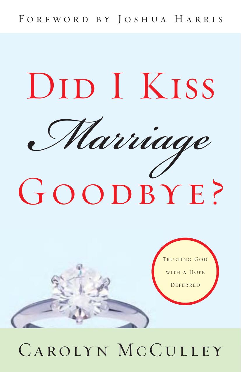 Did I Kiss Marriage Goodbye? by Carolyn McCulley