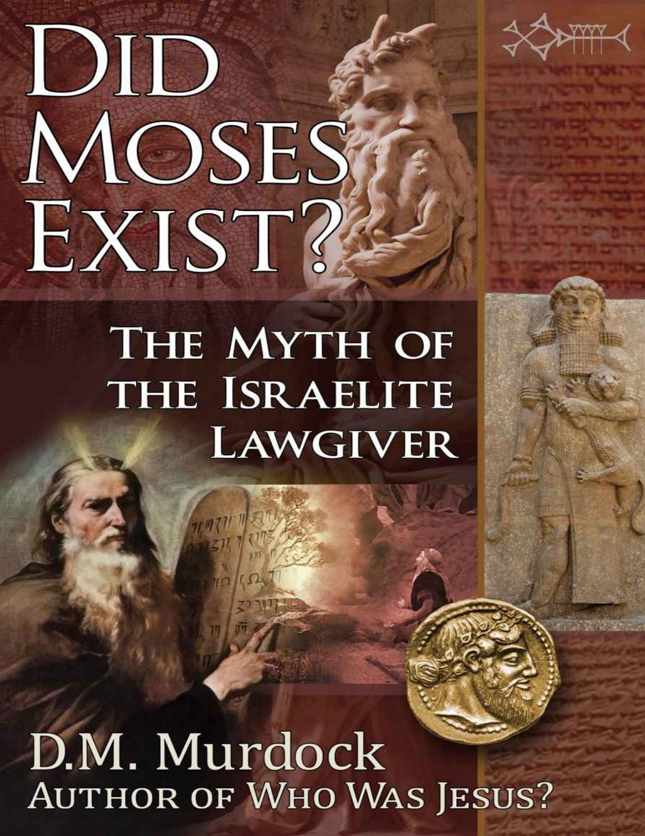 Did Moses Exist?: The Myth of the Israelite Lawgiver by Murdock D.M. & S Acharya