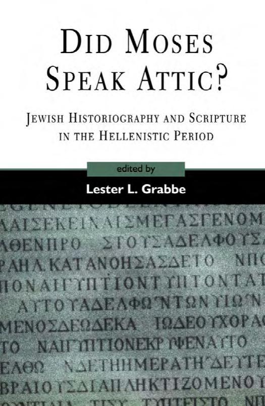 Did Moses Speak Attic? Jewish Historiography and Scripture in the Hellenistic Period by Lester L. Grabbe