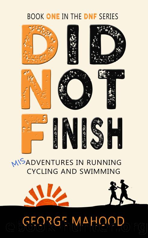 Did Not Finish by George Mahood