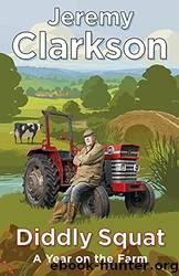 Diddly Squat: A Year on the Farm by Jeremy Clarkson