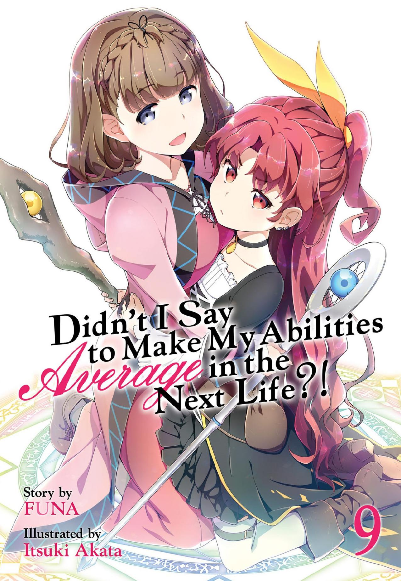 Didn't I Say To Make My Abilities Average In The Next Life?! Light Novel Vol. 9 by FUNA