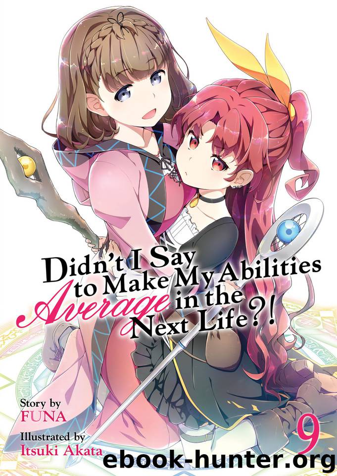 Didn't I Say To Make My Abilities Average In The Next Life?! Volume 9 by Funa