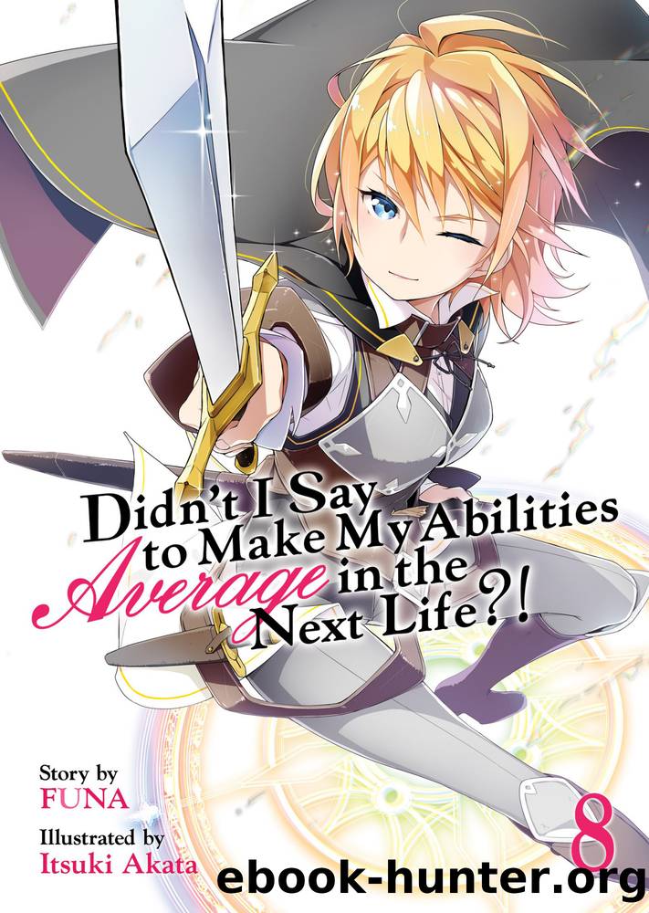 Didn't I Say to Make My Abilities Average in the Next Life?! Light Novel Vol. 1 by Funa