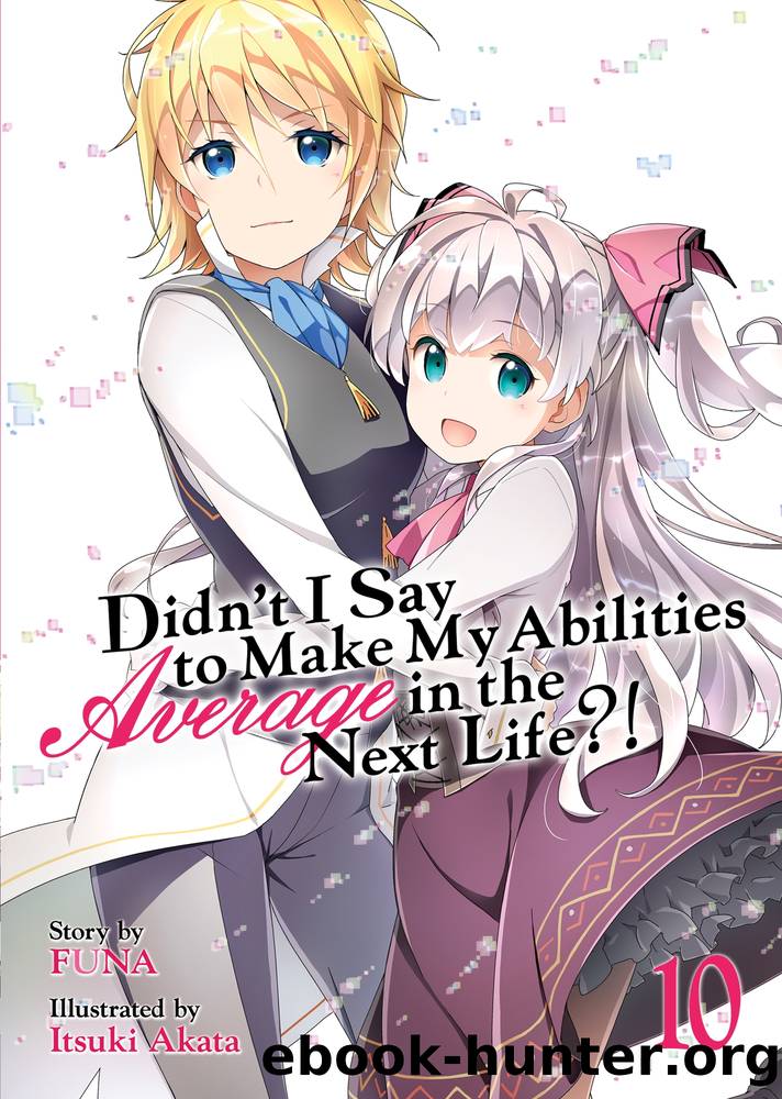 Didn't I Say to Make My Abilities Average in the Next Life?! Vol. 10 by FUNA
