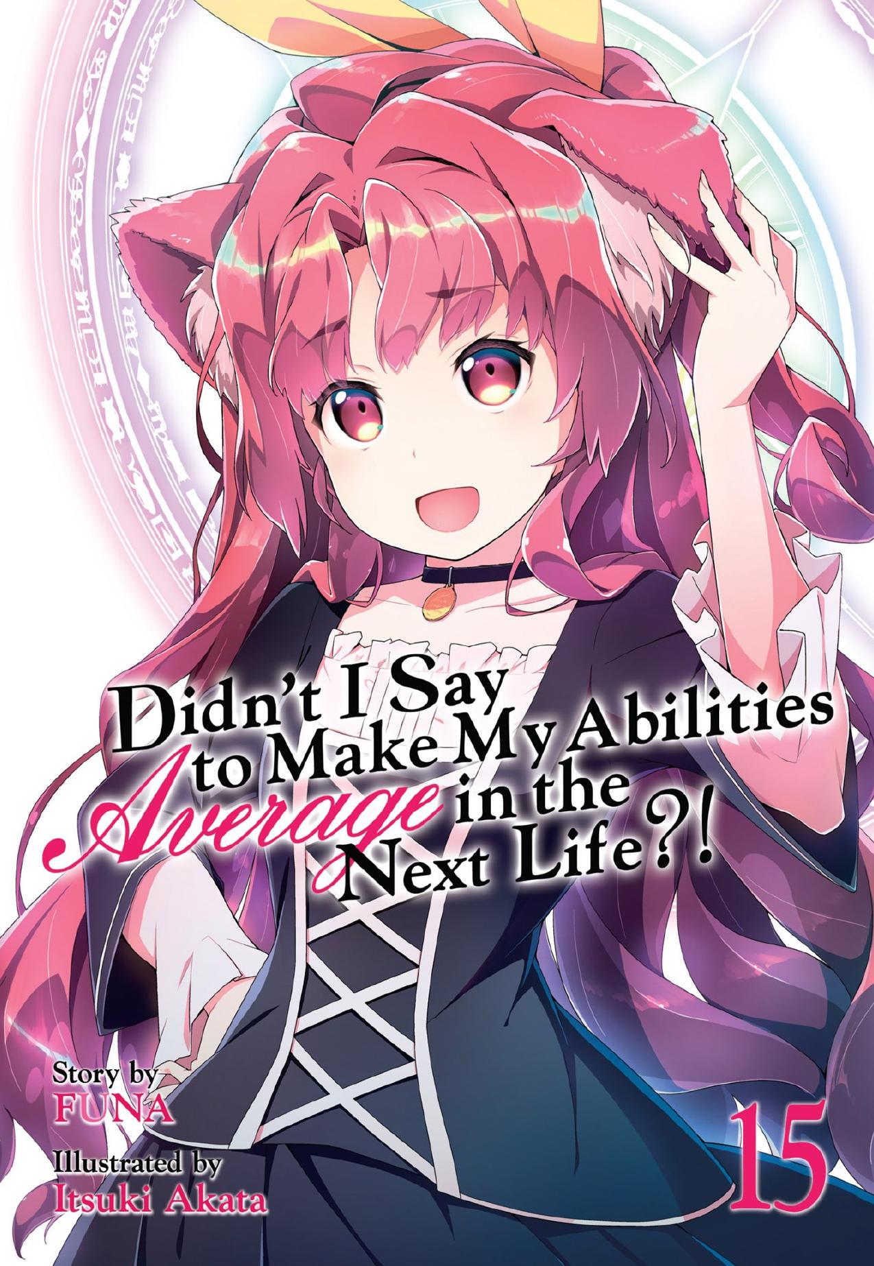 Didn't I Say to Make My Abilities Average in the Next Life?! Vol. 15 by FUNA