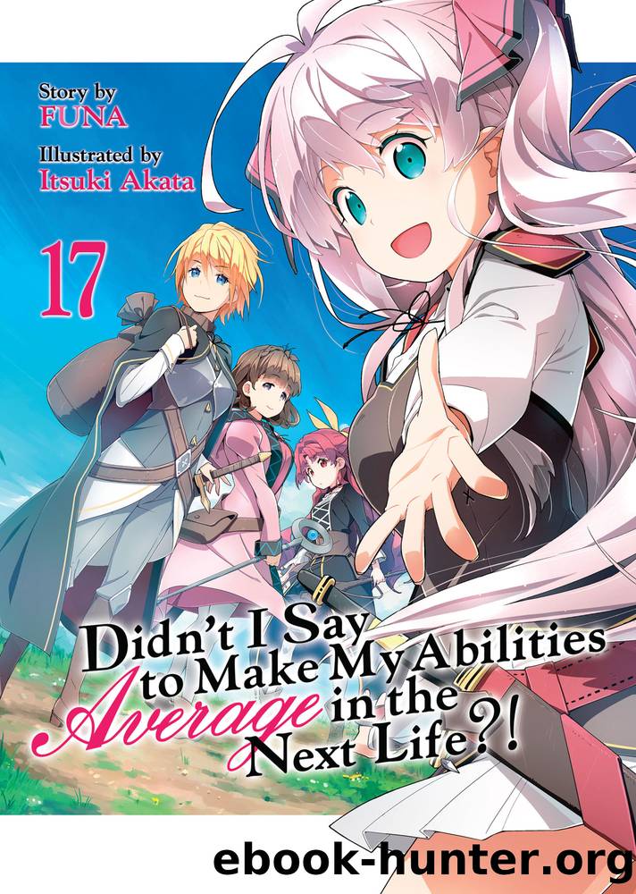 Didn't I Say to Make My Abilities Average in the Next Life?! Vol. 17 by Funa