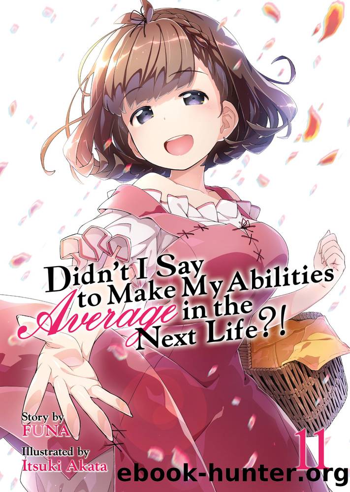 Didn't I Say to Make My Abilities Average in the Next Life?! Volume 11 by Funa