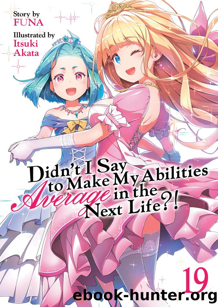 Didn't I Say to Make My Abilities Average in the Next Life?! Volume 19 by FUNA