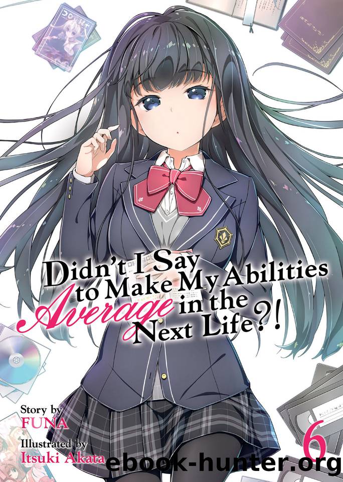Didn't I Say to Make My Abilities Average in the Next Life?! Volume 6 by FUNA