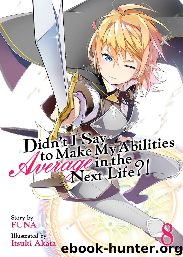Didn't I Say to Make My Abilities Average in the Next Life?! Volume 8 by Funa