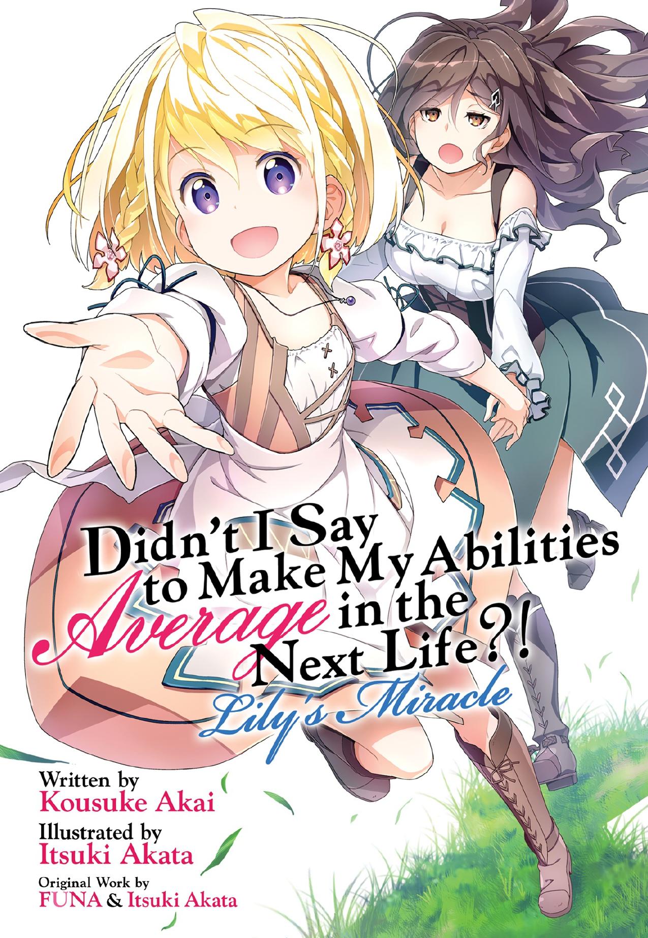 Didnât I Say to Make My Abilities Average in the Next Life?! Lilyâs Miracle by Kousuke Akai
