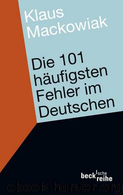 Die 101 haeufigsten Fehler im Deutschen by Klaus Mackowiak