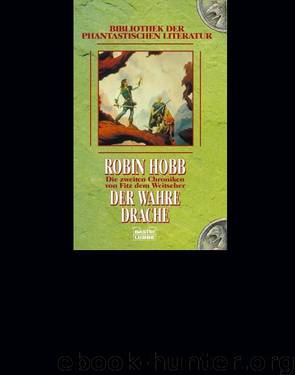 Die 2ten Chroniken von Fitz dem Weitseher 04 - Der wahre Drache by Hobb Robin