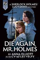 Die Again, Mr. Holmes by Anna Elliott & Charles Veley