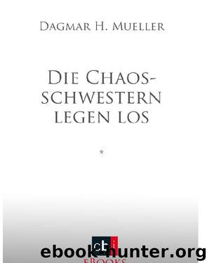 Die Chaosschwestern legen los - Mueller, D: Chaosschwestern legen los by Mueller Dagmar H