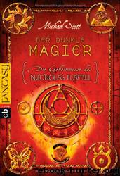 Die Geheimnisse des Nicholas Flamel - Der dunkle Magier - The Secrets of the Immortal Nicholas Flamel - The Magician (Book2) by Scott Michael