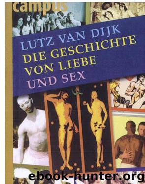 Die Geschichte von Liebe und Sex by Lutz van Dijk