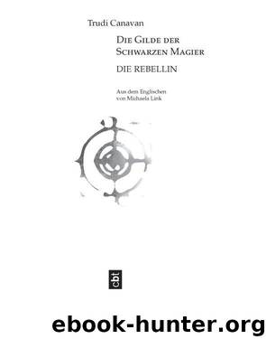 Die Gilde der Schwarzen Magier 01: Die Rebellin by Trudi Canavan
