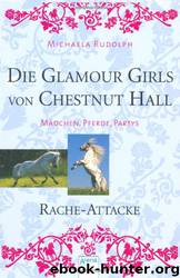 Die Glamour Girls von Chestnut Hall 04 - Rache-Attacke by Michaela Rudolph