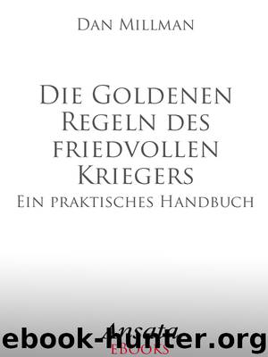 Die Goldenen Regeln des friedvollen Kriegers by Dan Millman