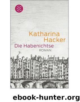 Die Habenichtse: Roman (German Edition) by Hacker Katharina