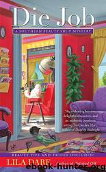 Die Job (Southern Beauty Shop Mystery 03) by Lila Dare