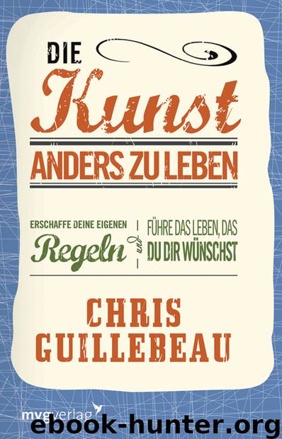 Die Kunst, anders zu leben by Chris Guillebeau