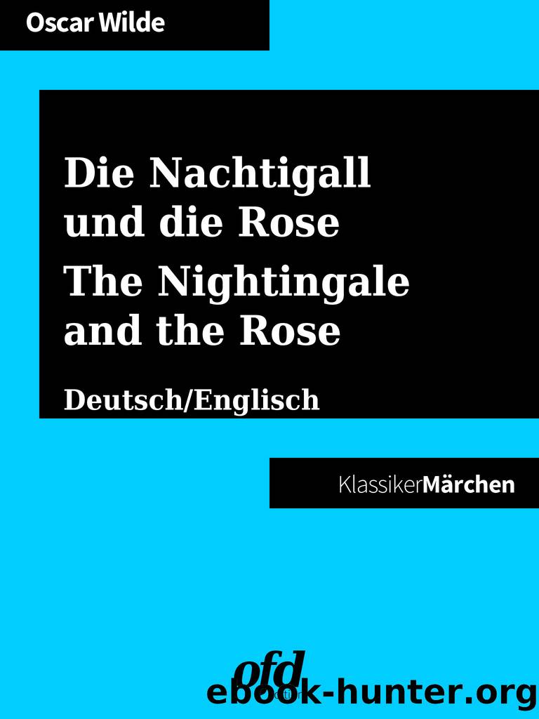 Die Nachtigall und die Rose--The Nightingale and the Rose by Oscar Wilde