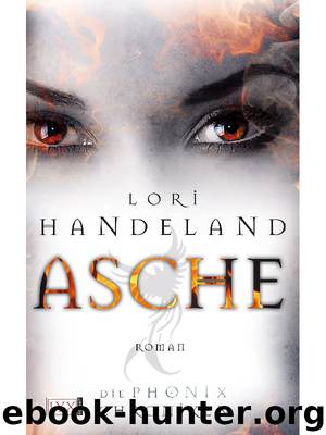 Die Phoenix-Chroniken 01. Asche by Lori Handeland