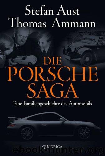 Die Porsche-Saga: Geschichte einer PS-Dynastie (German Edition) by Thomas Ammann & Stefan Aust