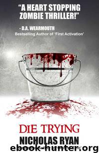Die Trying: A Zombie Apocalypse by Ryan Nicholas