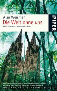 Die Welt ohne uns by Alan Weisman